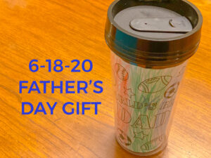 Read more about the article 6-18-20 Father’s Day Gift